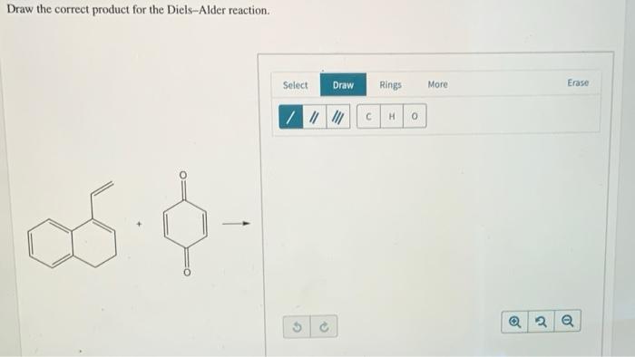 Draw The Correct Product For The Diels Alder Reaction 05 8 Select Draw Rings More V Ch 0 Erase Q2 Q 1