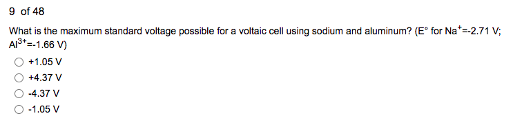 9 Of 48 What Is The Maximum Standard Voltage Possible For A Voltaic Cell Using Sodium And Aluminum E For Na 2 71 V 1