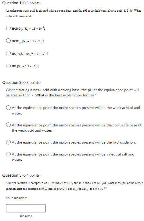 Question 1 0 3 Points An Unknown Weak Acid Is Titrated With A Strong Base And The Ph At The Half Equivalence Point Is 1