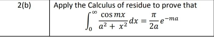2 B Apply The Calculus Of Residue To Prove That Cos Mx Tt 2a So E Ma A X Dx 1