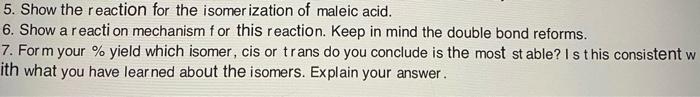 5 Show The Reaction For The Isomer Ization Of Maleic Acid 6 Show A Reaction Mechanism For This Reaction Keep In Mind 1