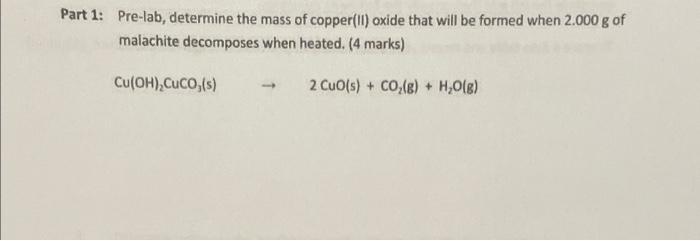 Part 1 Pre Lab Determine The Mass Of Copper Ii Oxide That Will Be Formed When 2 000 G Of Malachite Decomposes When He 1