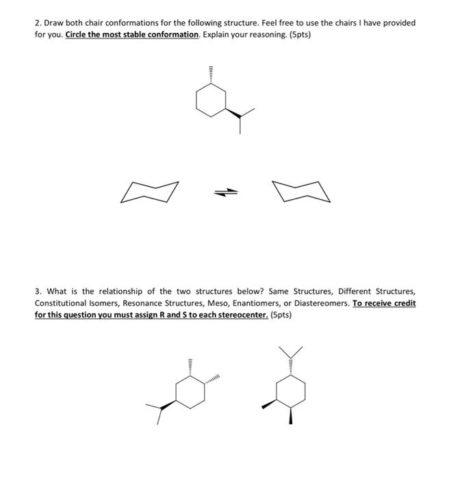 2 Draw Both Chair Conformations For The Following Structure Feel Free To Use The Chairs I Have Provided For You Circl 1