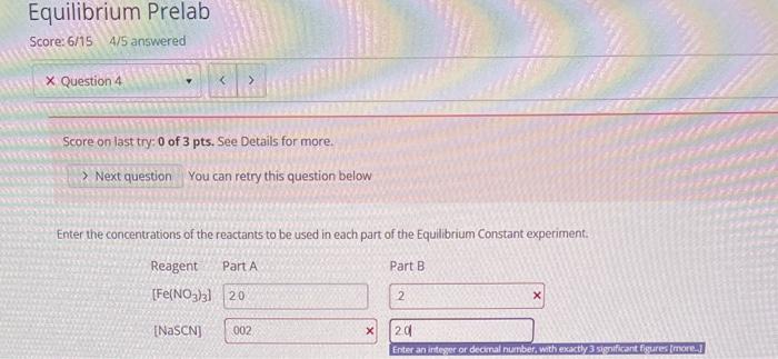 Equilibrium Prelab Score 6 15 4 5 Answered X Question 4 Score On Last Try 0 Of 3 Pts See Details For More Next Que 1