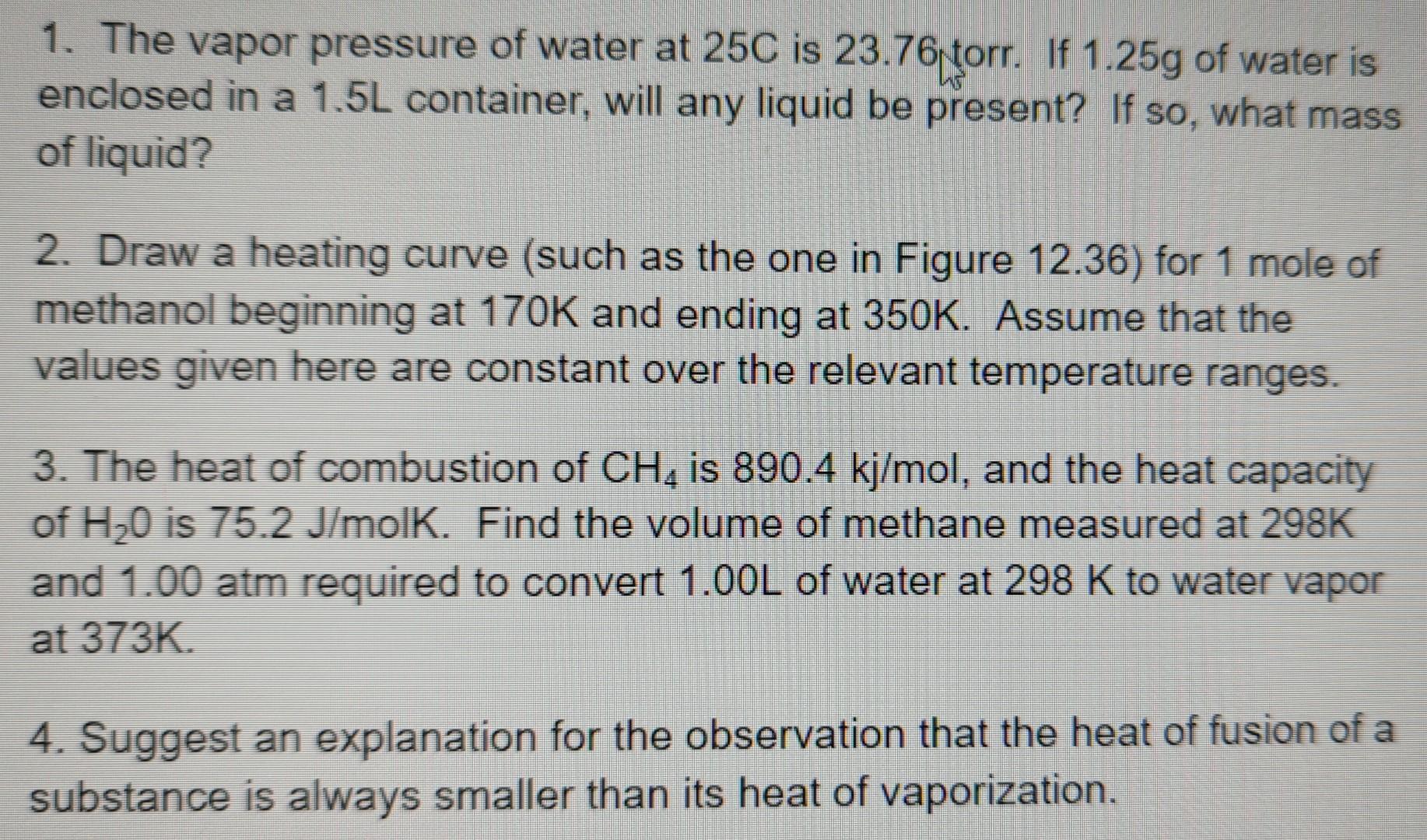 1 The Vapor Pressure Of Water At 25c Is 23 76 Torr If 1 25g Of Water Is Enclosed In A 1 5l Container Will Any Liquid 1