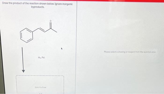 Draw The Product Of The Reaction Shown Below Ignore Inorganic Byproducts Zn Hg Hci Drawing Atoms Bonds And Rings Cha 4