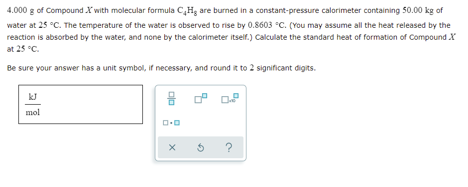 4 000 G Of Compound With Molecular Formula C4hg Are Burned In A Constant Pressure Calorimeter Containing 50 00 Kg Of Wat 1