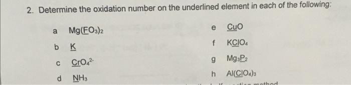 2 Determine The Oxidation Number On The Underlined Element In Each Of The Following Cuo Kcio4 Mg P Al Cio4 3 A Mg Fo3 1