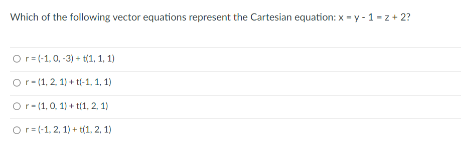 Which Of The Following Vector Equations Represent The Cartesian Equation X Y 1 2 2 O R 1 0 3 T 1 1 1