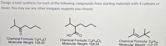 Design A Total Synthesis For Each Of The Following Compounds From Starting Materials With 4 Carbons Or Fewer You May Us 1