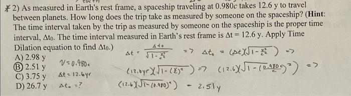2 As Measured In Earth S Rest Frame A Spaceship Traveling At 0 980c Takes 12 6 Y To Travel Between Planets How Long 1