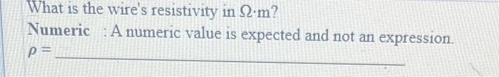 Problem 14 A Wire Has A Diameter Of D 0 65 Cm And Is Z 6 5 M Long When Connected To A P 23 V Source The Wire Passes A 2