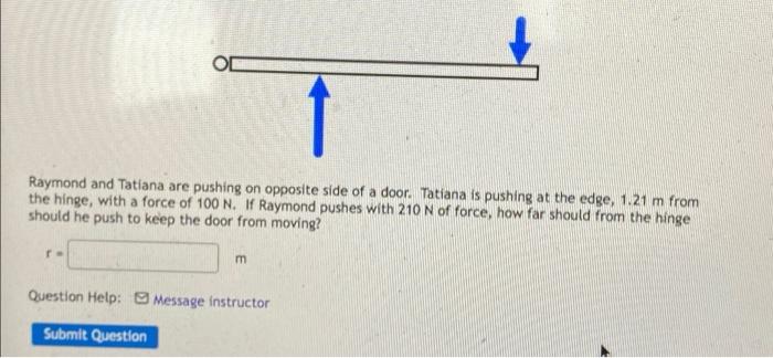Raymond And Tatiana Are Pushing On Opposite Side Of A Door Tatiana Is Pushing At The Edge 1 21 M From The Hinge With 1