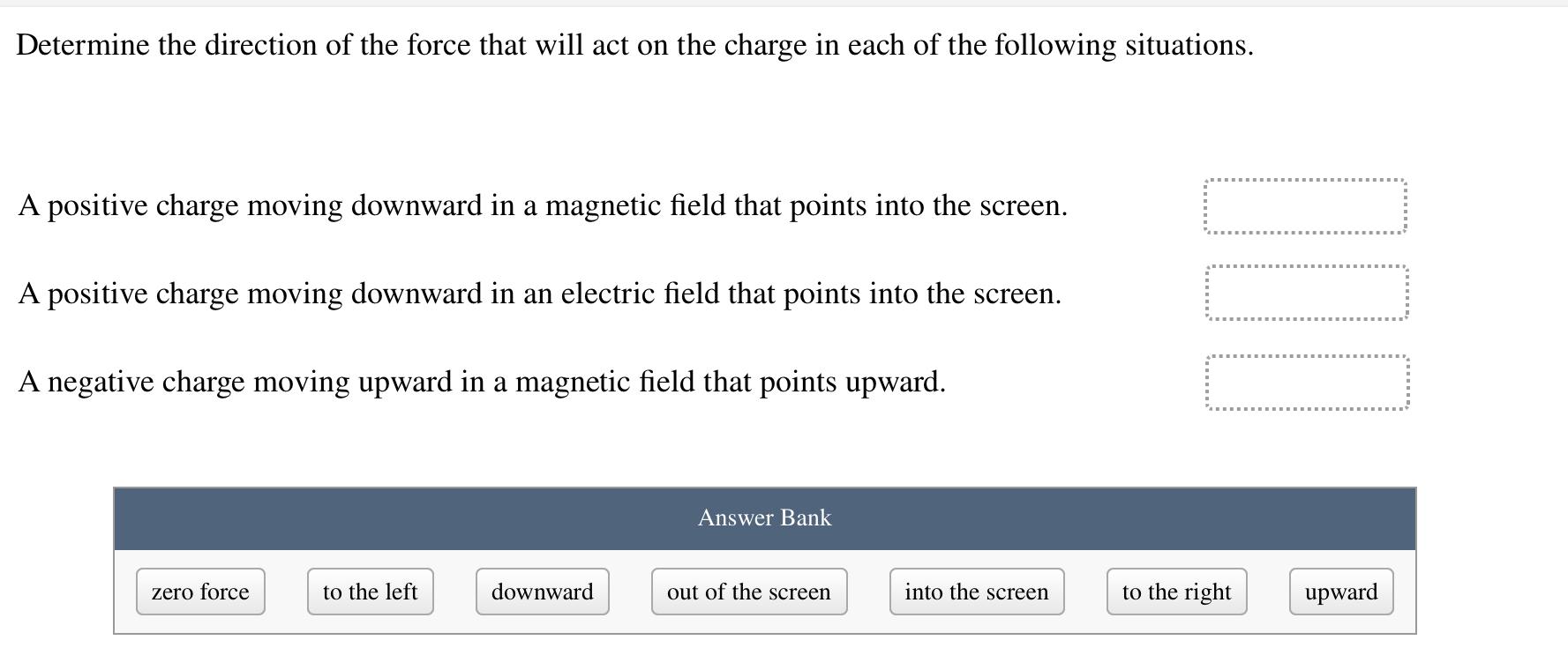 Determine The Direction Of The Force That Will Act On The Charge In Each Of The Following Situations A Positive Charge 1
