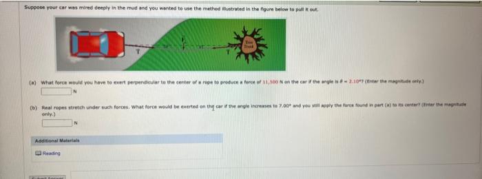 Suppose Your Car Was Mired Deeply In The Mud And You Wanted To Use The Method Ustrated In The Figure Below To Pull It Ou 1