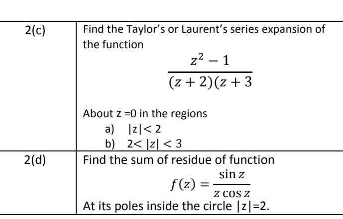 2 C Find The Taylor S Or Laurent S Series Expansion Of The Function Z2 1 2 2 2 3 2 D About Z 0 In The Regions 1