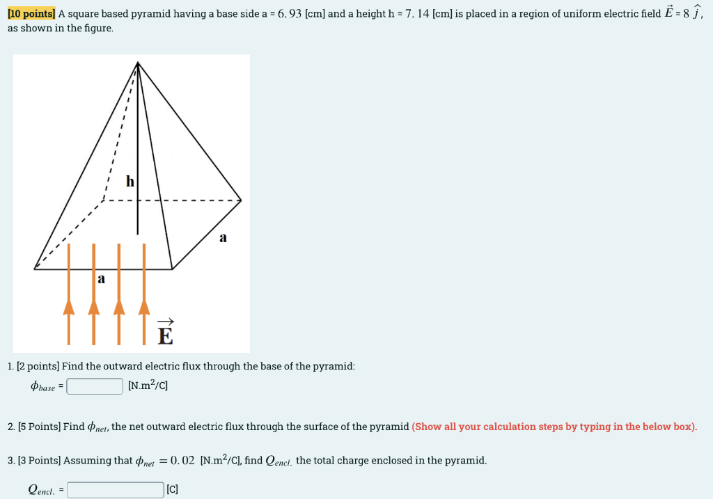 10 Points A Square Based Pyramid Having A Base Side A 6 93 Cm And A Height H 7 14 Cm Is Placed In A Region Of 1