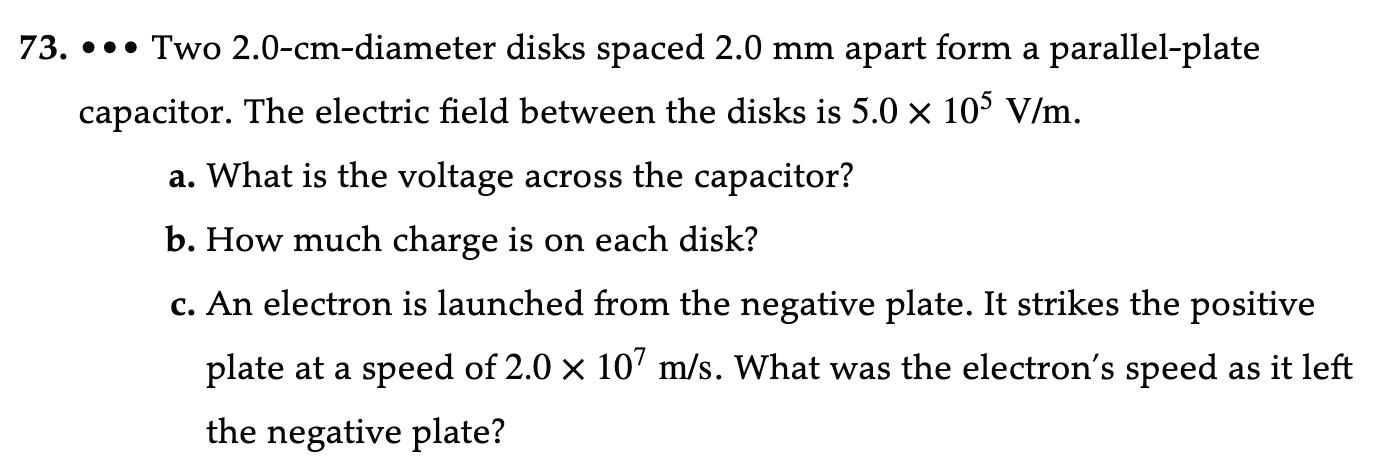 73 Two 2 0 Cm Diameter Disks Spaced 2 0 Mm Apart Form A Parallel Plate Capacitor The Electric Field Between The Di 1