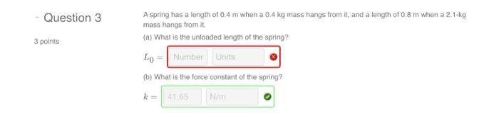 Question 3 3 Points A Spring Has A Length Of 0 4 M When A 0 4 Kg Mass Hangs From It And A Length Of 0 8 M When A 2 1 Kg 1