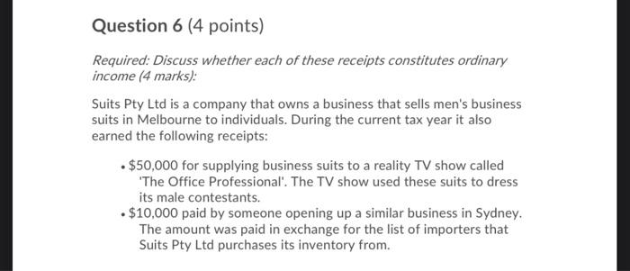 Question 6 4 Points Required Discuss Whether Each Of These Receipts Constitutes Ordinary Income 4 Marks Suits Pty 1
