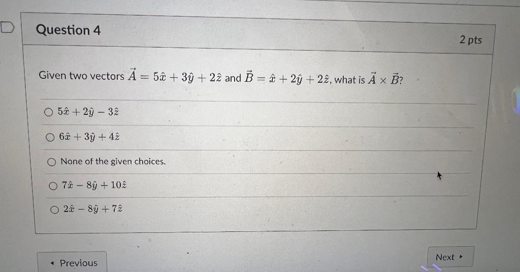 Question 4 Given Two Vectors A 52 39 22 And B 2y 22 What Is A X B O 52 2y 32 O 6x 3y 42 O None Of T 1