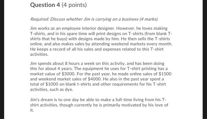 Question 4 4 Points Required Discuss Whether Jim Is Carrying On A Business 4 Marks Jim Works As An Employee Interi 1