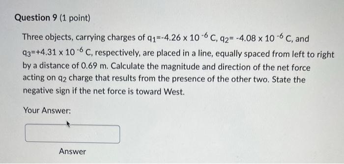 Question 6 1 Point Two Charged Spheres 64 Cm Apart Attract Each Other With A Force Of 6 05 X 10 6 N What Force Result 4