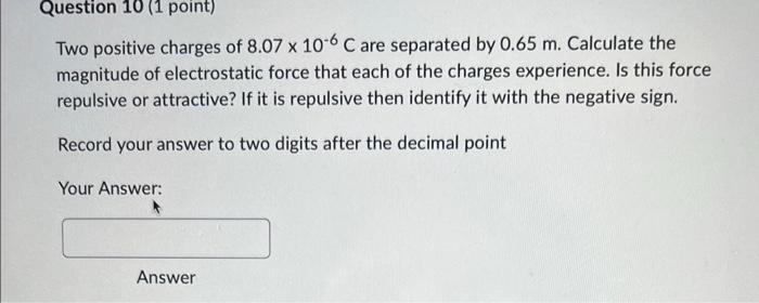 Question 6 1 Point Two Charged Spheres 64 Cm Apart Attract Each Other With A Force Of 6 05 X 10 6 N What Force Result 5