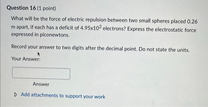 Question 6 1 Point Two Charged Spheres 64 Cm Apart Attract Each Other With A Force Of 6 05 X 10 6 N What Force Result 9