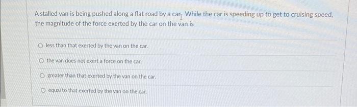 A Stalled Van Is Being Pushed Along A Flat Road By A Car While The Car Is Speeding Up To Get To Cruising Speed The Mag 1