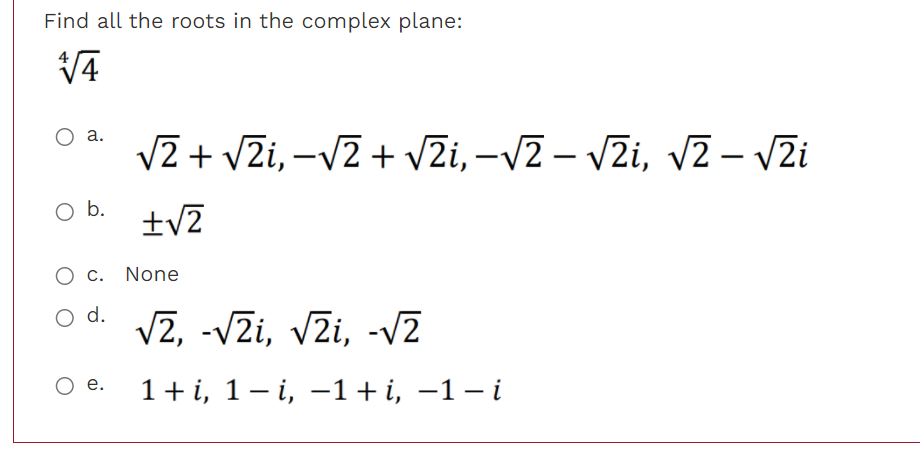 Find All The Roots In The Complex Plane 14 A V2 Vi V2 2i V2 Zi V2 V2i O B Tv2 O C None O D V Vei Zi 1