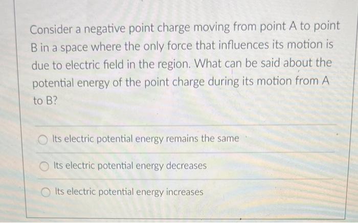 Question 35 A Charged Particle Is Moving Inside A Region Of Constant Electric Potential Which Of The Following Bests De 4