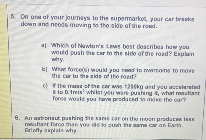 5 On One Of Your Journeys To The Supermarket Your Car Breaks Down And Needs Moving To The Side Of The Road A Which O 1
