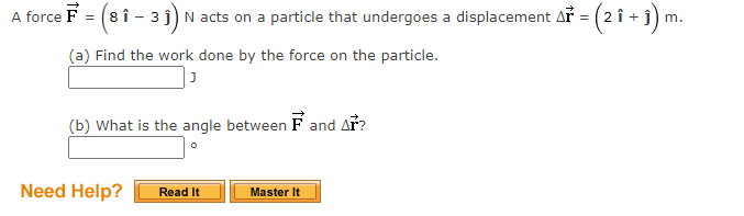 A Force F 8i 31 N Acts On A Particle That Undergoes A Displacement Ar 2 I J M A Find The Work Done By The 1