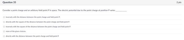 Question 35 Consider A Point Charge And An Arbitrary Field Point P In Space The Electric Potential Due To The Point Cha 1