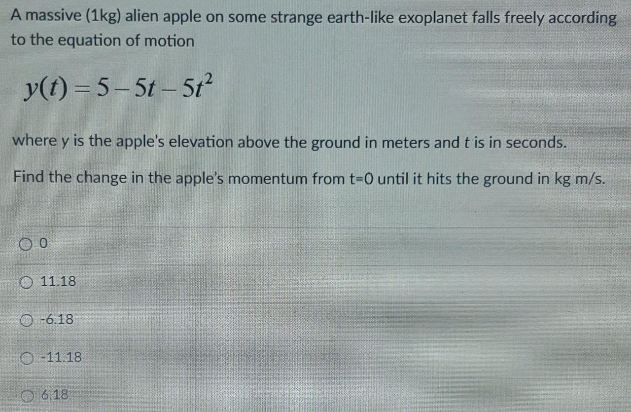 A Massive 1kg Alien Apple On Some Strange Earth Like Exoplanet Falls Freely According To The Equation Of Motion Y T 1
