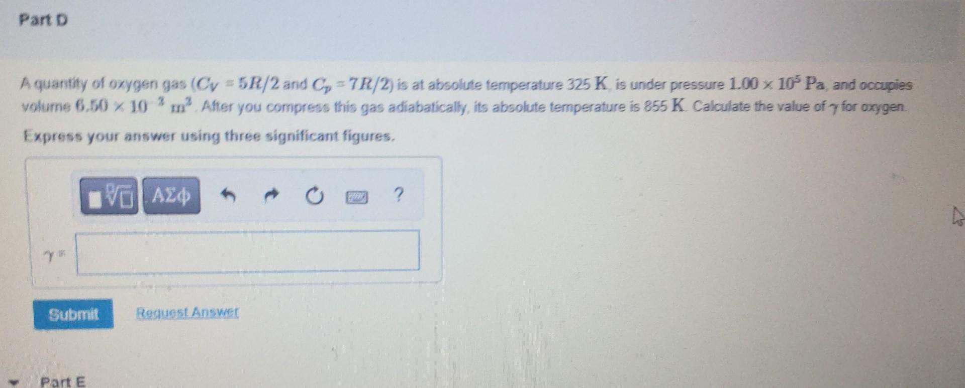 Part D A Quantity Of Oxygen Gas Cy 5r 2 And Cp 7r 2 Is At Absolute Temperature 325 K Is Under Pressure 1 00 X 105 P 1