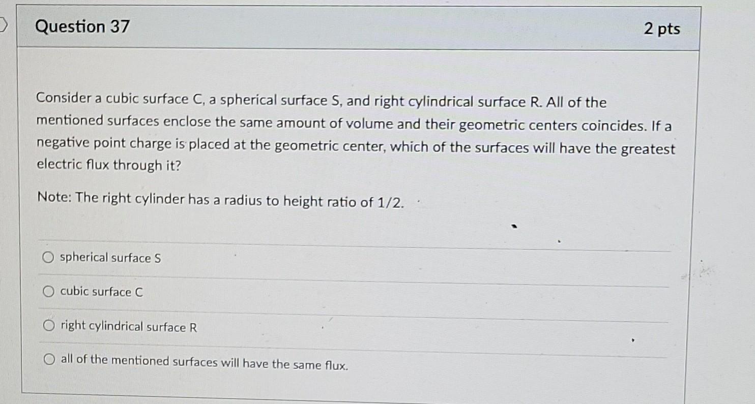 Question 37 Consider A Cubic Surface C A Spherical Surface S And Right Cylindrical Surface R All Of The Mentioned Sur 1