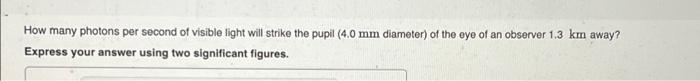 If A 90 W Lightbulb Emits 3 5 Of The Input Energy As Visible Light Average Wavelength 550 Nm Uniformly In All Direct 3