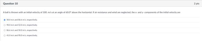 Question 10 A Ball Is Thrown With An Initial Velocity Of 100 M S At An Angle Of 60 0 Above The Horizontal If Air Res 1
