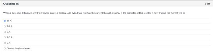 Question 45 When A Potential Difference Of 10 Vis Placed Across A Certain Solid Cylindrical Resistor The Current Throug 1