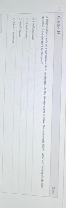 Question 14 2 Pts A 50kg Student Stands On A Bathroom Scale In An Elevator As The Elevator Starts To Move The Scale Re 1