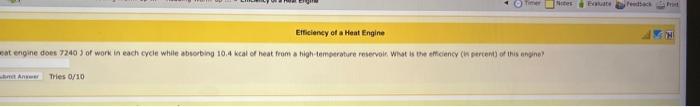 Timer Efficiency Of A Heat Engine Eat Engine Does 7240 3 Of Work In Each Cycle While Absorbing 10 4 Kcal Of Heat From A 1