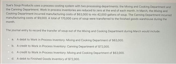 Sue S Soup Products Uses A Process Costing System With Two Processing Departments The Mixing And Cooking Department And 1