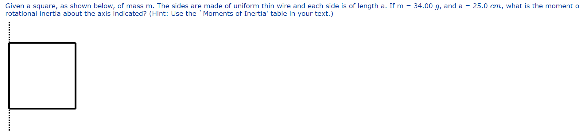 Given A Square As Shown Below Of Mass M The Sides Are Made Of Uniform Thin Wire And Each Side Is Of Length A If M 1