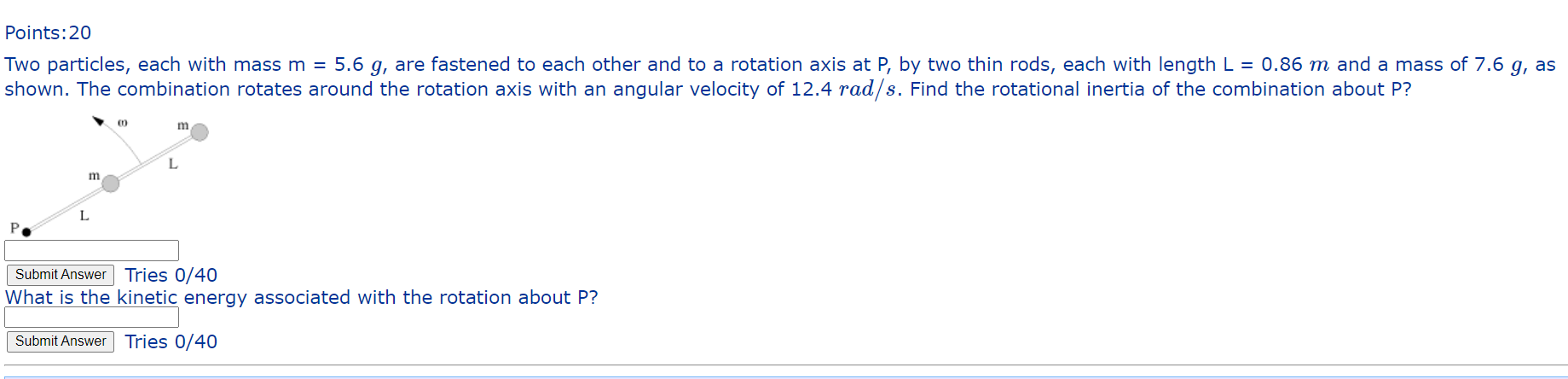 Points 20 Two Particles Each With Mass M 5 6 G Are Fastened To Each Other And To A Rotation Axis At P By Two Thin R 1