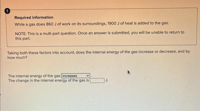 Required Information While A Gas Does 860 J Of Work On Its Surroundings 1900 J Of Heat Is Added To The Gas Note This 1