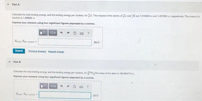 Part A Calculate The Total Binding Energy And The Binding Energy Per Nucleon For Li The Masses Of The Atoms Of Li And 1