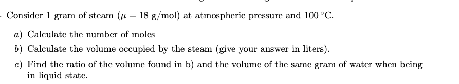 Consider 1 Gram Of Steam U 18 G Mol At Atmospheric Pressure And 100 C A Calculate The Number Of Moles B Calculat 1