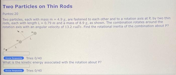 Two Particles On Thin Rods Puntos 20 Two Particles Each With Mass M 4 9 G Are Fastened To Each Other And To A Rotat 1